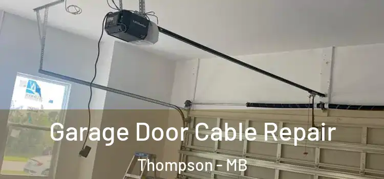  Garage Door Cable Repair Thompson - MB