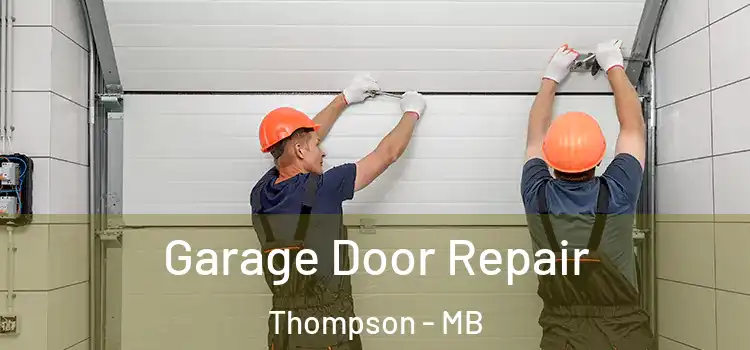  Garage Door Repair Thompson - MB