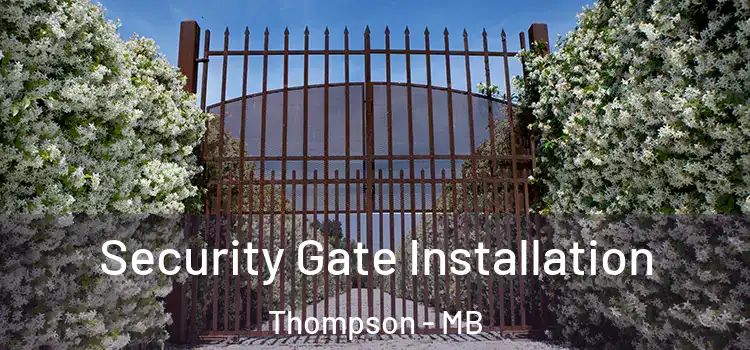  Security Gate Installation Thompson - MB