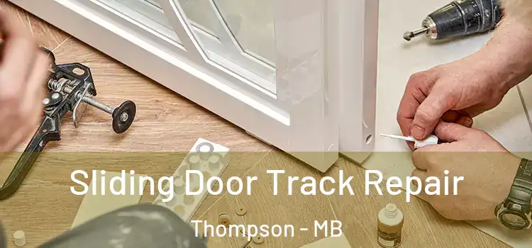 Sliding Door Track Repair Thompson - MB