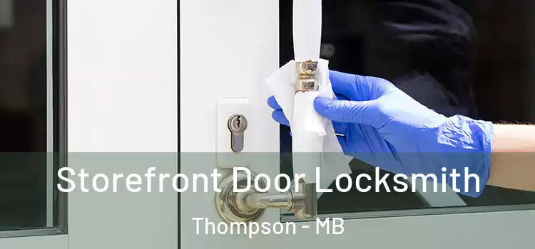 Storefront Door Locksmith Thompson - MB